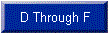 D Through F