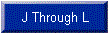 J Through L
